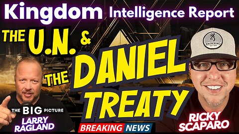 The UN And The Daniel Treaty With Larry Ragland
