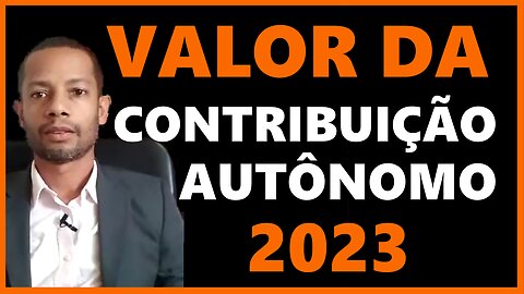 VALOR DA CONTRIBUIÇÃO AUTÔNOMO 2023