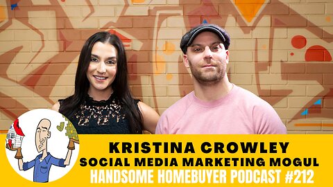 Kristina Crowley Saves Businesses Through Social Media Marketing // Handsome Homebuyer Podcast 212