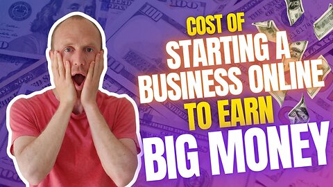 Cost of Starting a Business Online to Earn BIG Money (Shocking Truth)