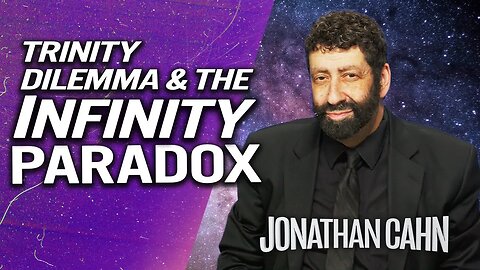 The Trinity Dilemma & The Infinity Paradox | Jonathan Cahn Sermon