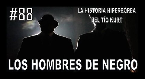 88. LOS HOMBRES DE NEGRO - LA HISTORIA DEL TÍO KURT