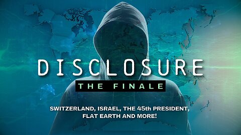 DISCLOSURE - The Finale | The 45th President