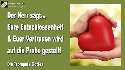 31.08.2009 🎺 Der Herr sagt... Eure Entschlossenheit und euer Vertrauen wird auf die Probe gestellt