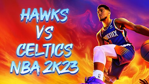 NBA 2K23: Atlanta Hawks vs Boston Celtics