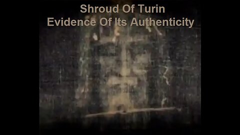 Shroud Of Turin: Evidence Of Its Authenticity by The God Talk