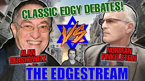 Norman Finkelstein vs Alan Dershowitz on Israel - Classic Edgy Debates - The EdgeStream (2024-01-09)