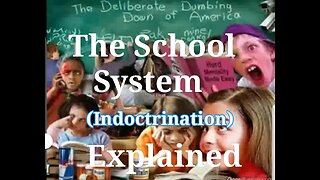 The School System Indoctrination Explained