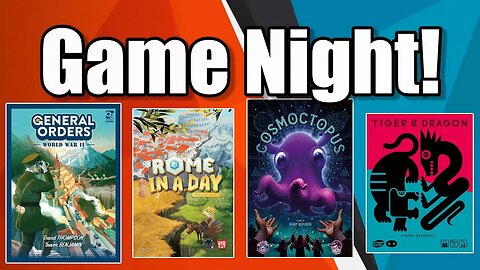 Game Night - General Orders, Rome in a Day, Cosmoctopus, Tiger & Dragin