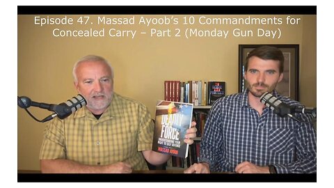 Episode 47. Massad Ayoob’s 10 Commandments for Concealed Carry – Part 2 (Monday Gun Day)