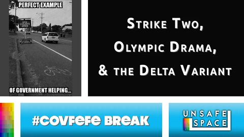 [#Covfefe Break] Strike Two, Olympic Drama, and the Delta Variant