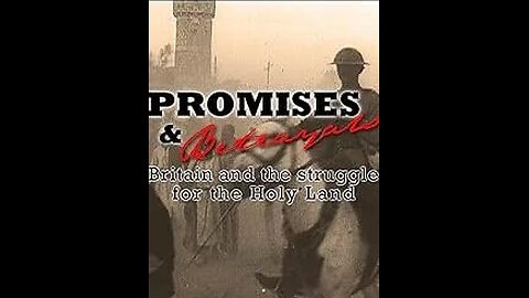 Promises & Betrayals: Britain and the Struggle for the Holy Land (2002)