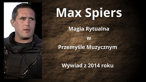 Max Spiers - Magia Rytualna w Przemyśle Muzycznym i Nie Tylko - 2014