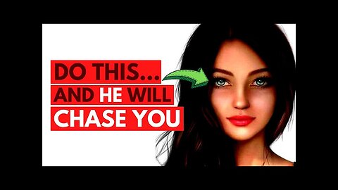 Do This… And Men WILL ALWAYS Chase You…| Relationship Advice for 2023