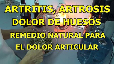 ARTRITIS ARTROSIS DOLOR DE HUESOS REMEDIO NATURAL PARA EL DOLOR ARTICULAR