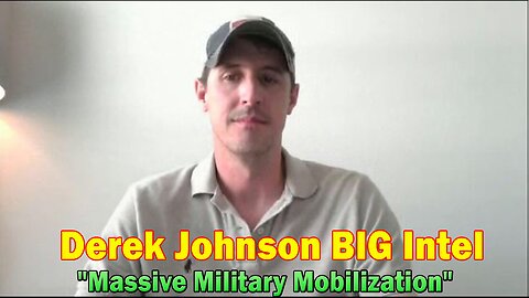 Derek Johnson BIG Intel June 17: "Massive Military Mobilization"
