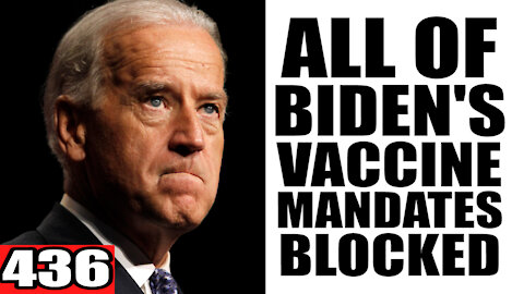 436. ALL of Biden's Vaccine Mandate BLOCKED!