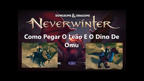 Como Pegar O Leão E O Dinossauro De Omu Neverwinter