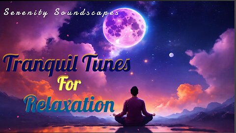 🌿🎶 Serenity Soundscapes: Tranquil Tunes for Relaxation 🎶🌿
