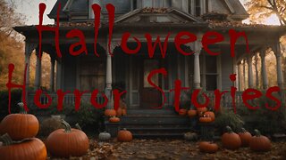 3 Truly Upsetting Spine-Tingling Halloween Horror Stories