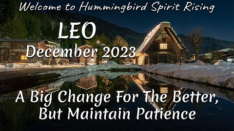 LEO December 2023 - A Big Change For The Better, But Maintain Patience