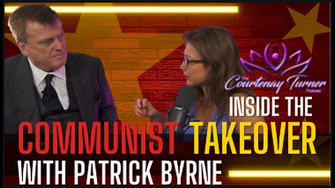 Ep. 262: Inside The Communist Takeover w/ Patrick Byrne | The Courtenay Turner Podcast