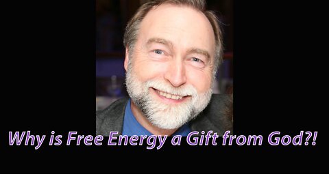 Infinite Energy... A "Gift from God"? (Video 13)
