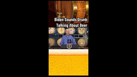 Biden Sounds Drunk Talking About Beer