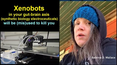 Sabrina Wallace: Xenobots in your gut-brain axis (synthetic biology electroceuticals) will kill you