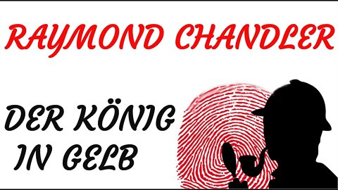 KRIMI Hörspiel - Raymond Chandler - DER KÖNIG IN GELB