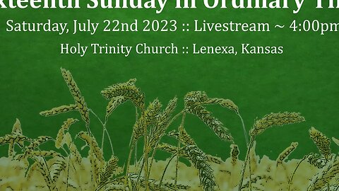 Sixteenth Sunday in Ordinary Time :: Saturday, July 22nd 2023 4:00pm
