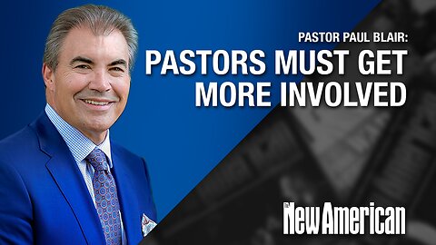 Pastors MUST Get More Involved, Says Liberty Pastors Network Founder Paul Blair