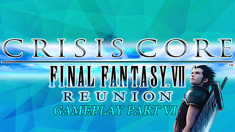 #CrisisCoreFinalFantasyVIIReunion I Genesis I Gameplay Part VI #pacific414