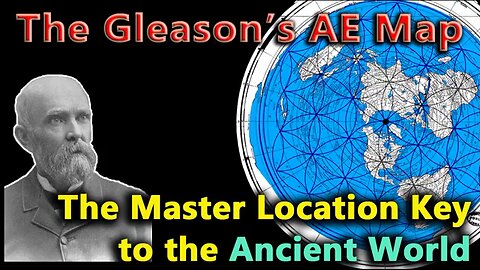 The Gleason-s AE Map - Part 1 - The Master Location Key to the Ancient World