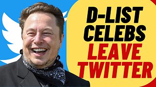 WOKE CELEBS Leaving Twitter After Elon Takeover