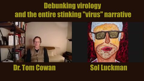 Debunking Virology And The Entire Stinking Virus Narrative - 2022-01-25 - Dr. Thomas Cowan