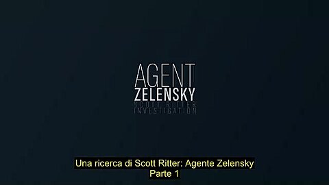 Una Ricerca Di Scott Ritter, Agente Zelensky Parte 1, Sub Ita