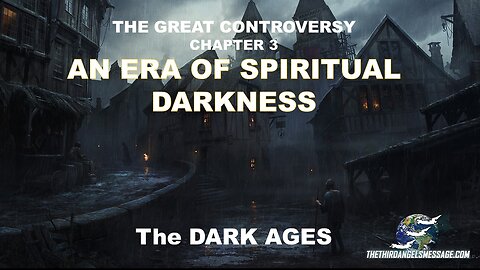 Great Controversy Study - Chapter 3 - An Era of Spiritual Darkness