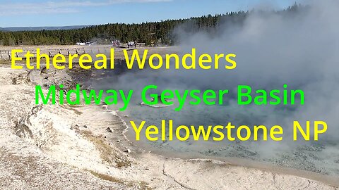 Ethereal Wonders: Midway Geyser Basin Yellowstone NP