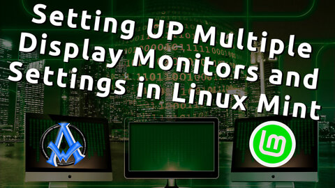 Setting UP Multiple Display Monitors and Settings in Linux Mint and Ubuntu
