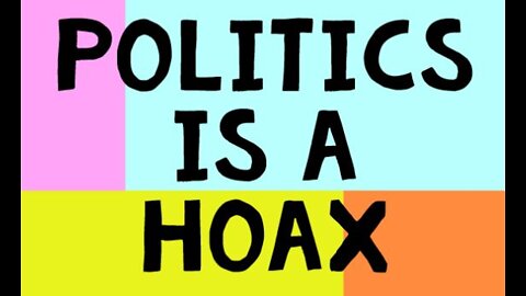 Politics is a Hoax