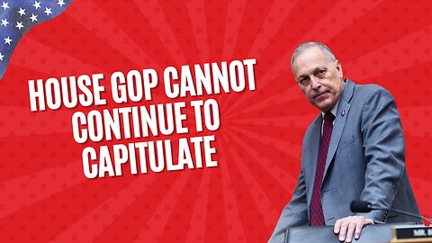 Rep. Biggs: House GOP Cannot Continue to Capitulate