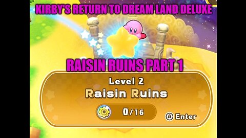 Kirby's Return to Dream land Deluxe Episode 2 Raisin Ruins Part1