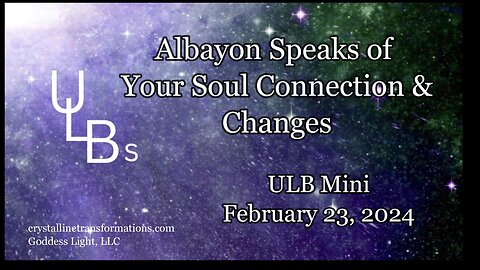 Albayon Mini -- Your Soul Connections & Changes 02-23-24