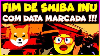 FIM DE SHIBA INU COM DATA MARCADA !!!