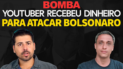 BOMBA! Youtuber de esquerda admite que recebeu dinheiro para atacar Bolsnaro nas eleições