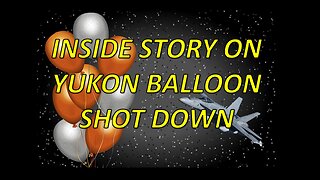 BREAKING Insider Skinny on Yukon Balloon Shoot Down