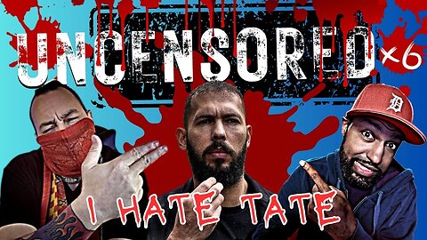 I HATE TATE UNCENSORED Episode 6 [CryptoBlood & Rice TVx] TOO HOT FOR YouTube