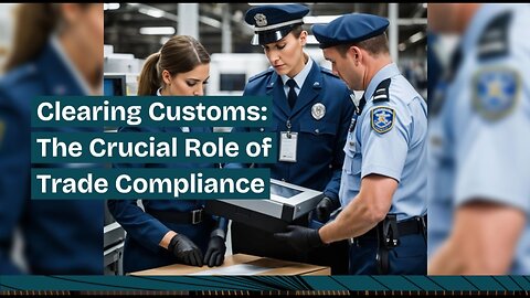 Demystifying Customs Clearance: The Key to Trade Compliance and Efficiency