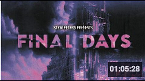 ‘Final Days’ Worldwide Premiere | Stew Peters